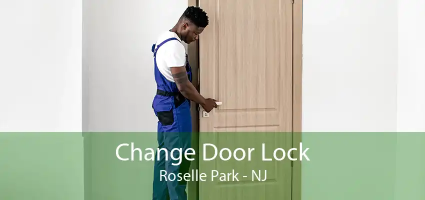 Change Door Lock Roselle Park - NJ