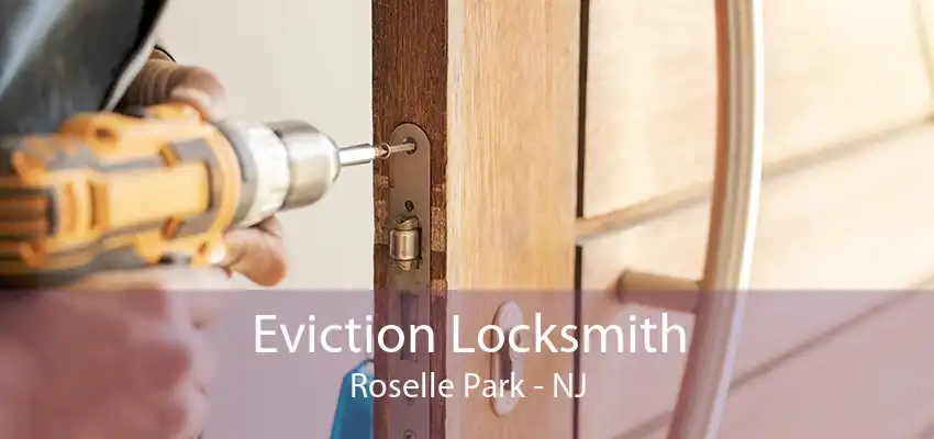 Eviction Locksmith Roselle Park - NJ