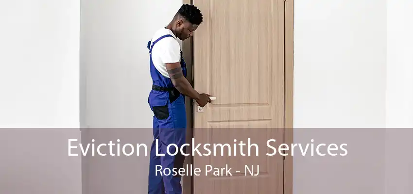 Eviction Locksmith Services Roselle Park - NJ