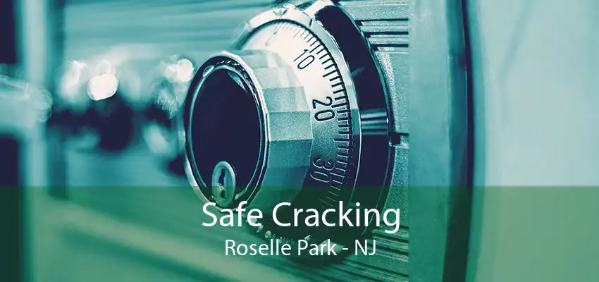 Safe Cracking Roselle Park - NJ