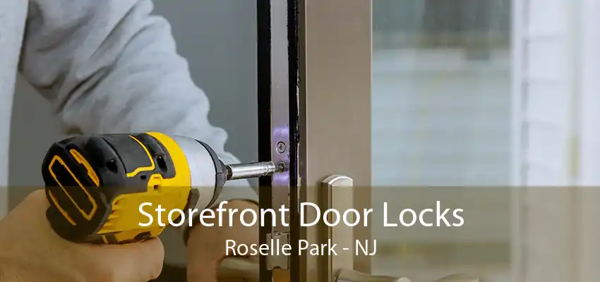 Storefront Door Locks Roselle Park - NJ