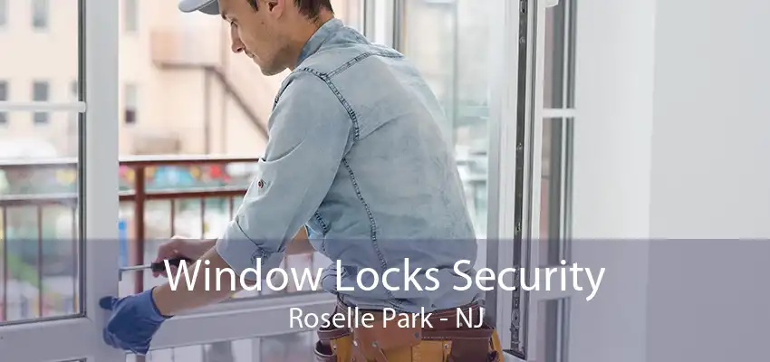 Window Locks Security Roselle Park - NJ